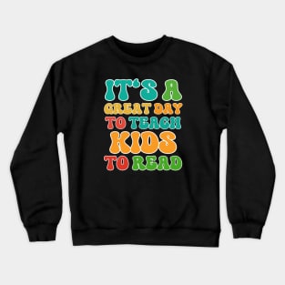 It's A Great Day To Teach Kids To Read Crewneck Sweatshirt